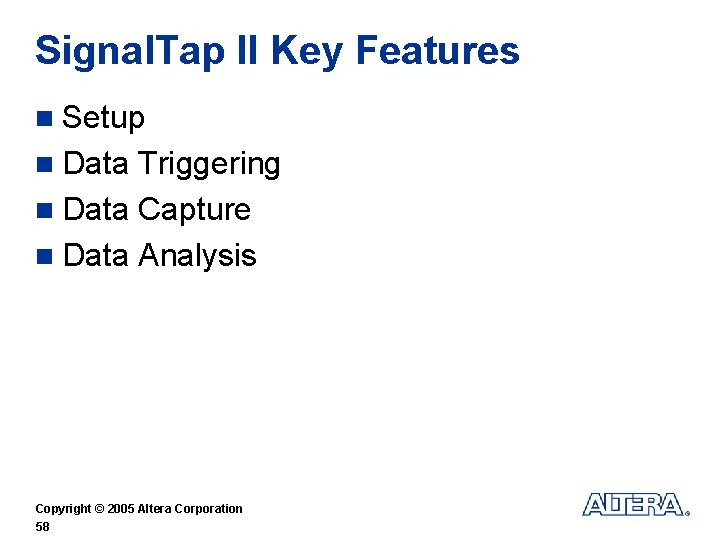 Signal. Tap II Key Features n Setup n Data Triggering n Data Capture n