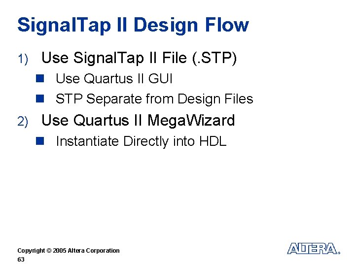 Signal. Tap II Design Flow 1) Use Signal. Tap II File (. STP) n