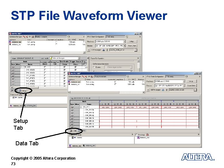 STP File Waveform Viewer Setup Tab Data Tab Copyright © 2005 Altera Corporation 73