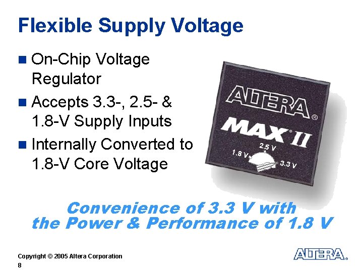 Flexible Supply Voltage n On-Chip Voltage Regulator n Accepts 3. 3 -, 2. 5