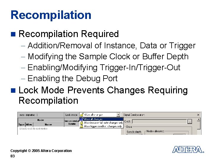 Recompilation n Recompilation Required - Addition/Removal of Instance, Data or Trigger - Modifying the