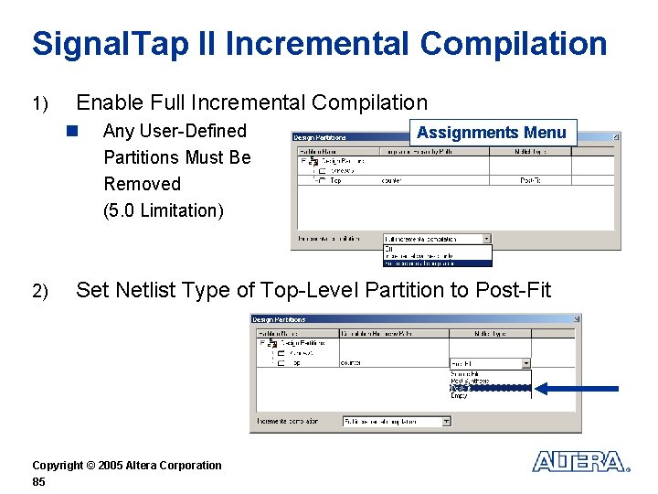 Signal. Tap II Incremental Compilation 1) Enable Full Incremental Compilation n 2) Any User-Defined
