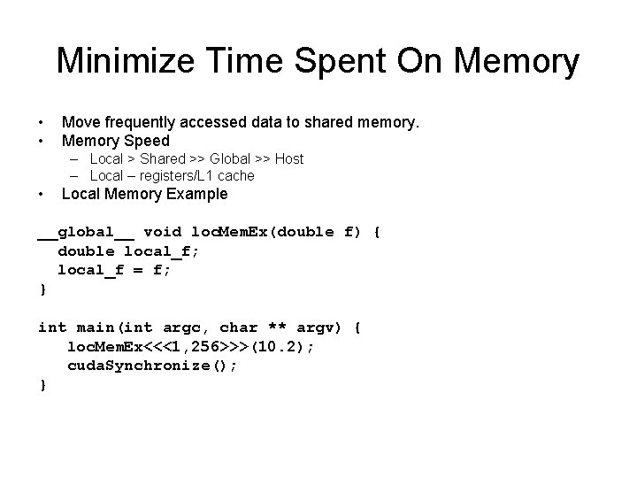 Minimize Time Spent On Memory • • Move frequently accessed data to shared memory.
