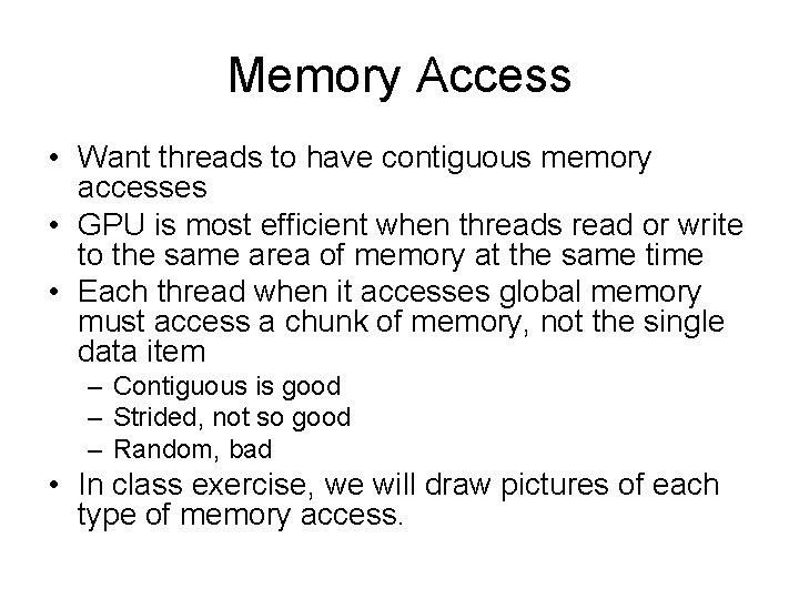Memory Access • Want threads to have contiguous memory accesses • GPU is most