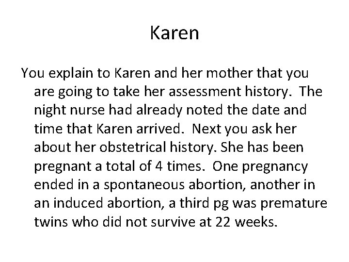 Karen You explain to Karen and her mother that you are going to take