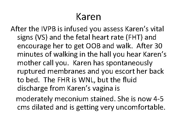 Karen After the IVPB is infused you assess Karen’s vital signs (VS) and the