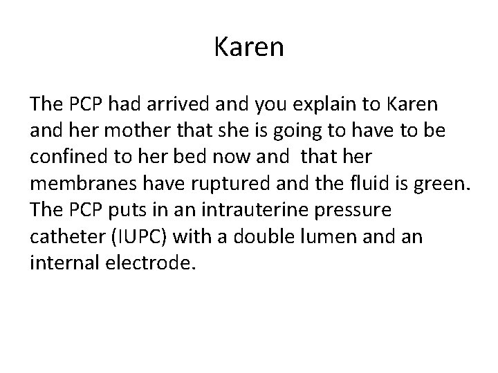 Karen The PCP had arrived and you explain to Karen and her mother that