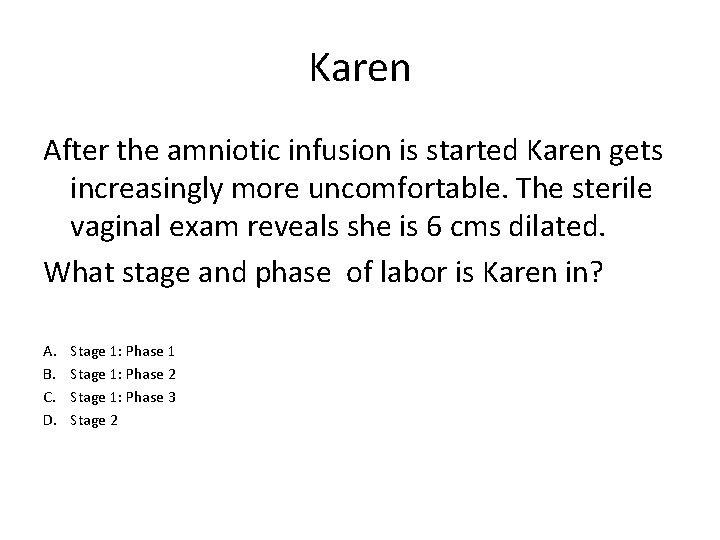 Karen After the amniotic infusion is started Karen gets increasingly more uncomfortable. The sterile