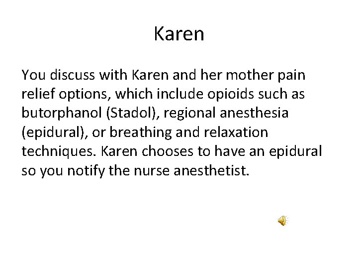 Karen You discuss with Karen and her mother pain relief options, which include opioids