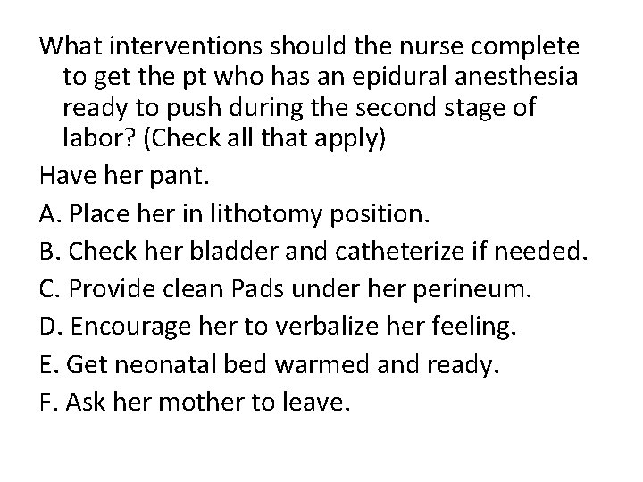 What interventions should the nurse complete to get the pt who has an epidural