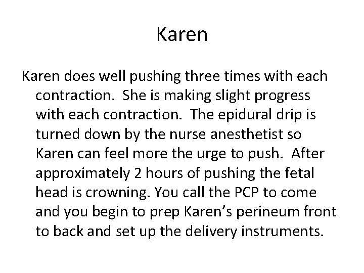 Karen does well pushing three times with each contraction. She is making slight progress