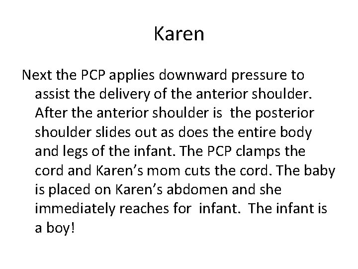 Karen Next the PCP applies downward pressure to assist the delivery of the anterior