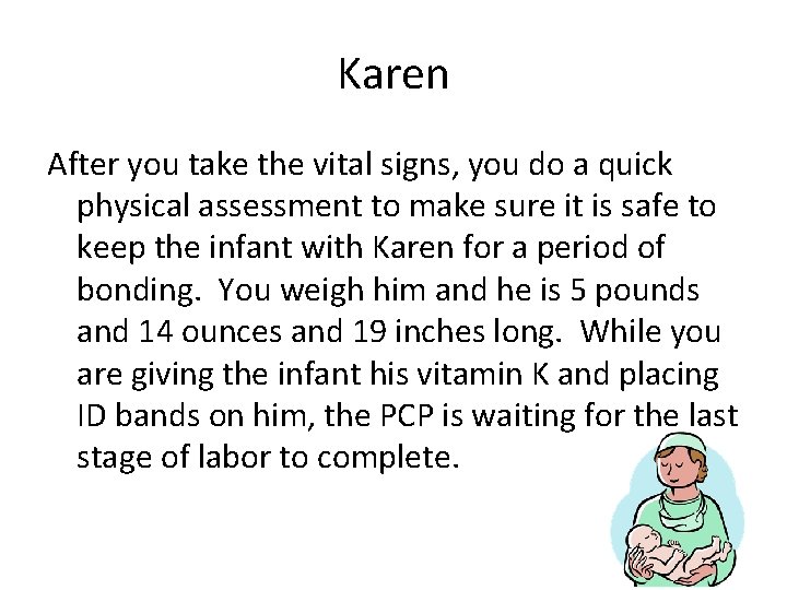 Karen After you take the vital signs, you do a quick physical assessment to