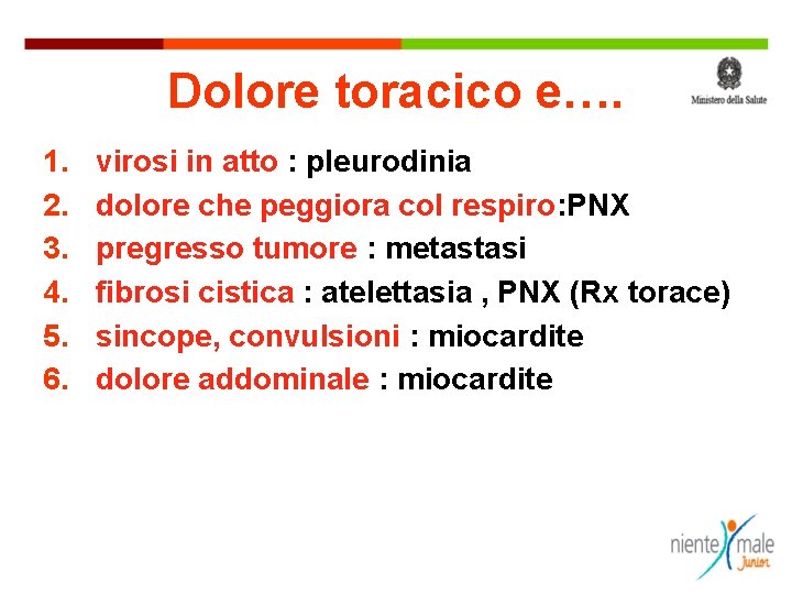 Dolore toracico e…. 1. 2. 3. 4. 5. 6. virosi in atto : pleurodinia