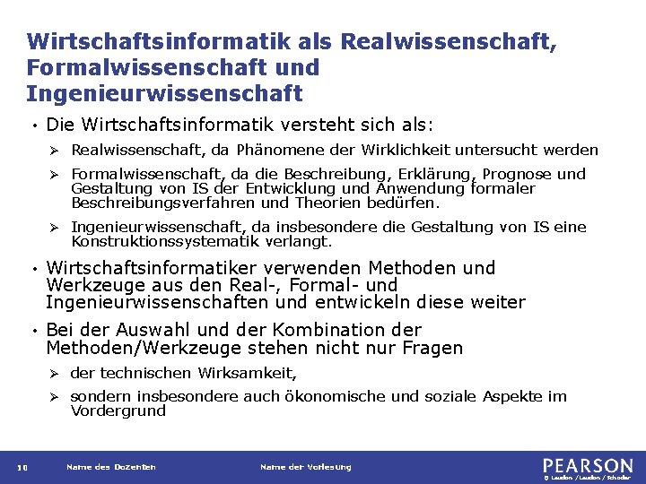 Wirtschaftsinformatik als Realwissenschaft, Formalwissenschaft und Ingenieurwissenschaft • 10 Die Wirtschaftsinformatik versteht sich als: Ø