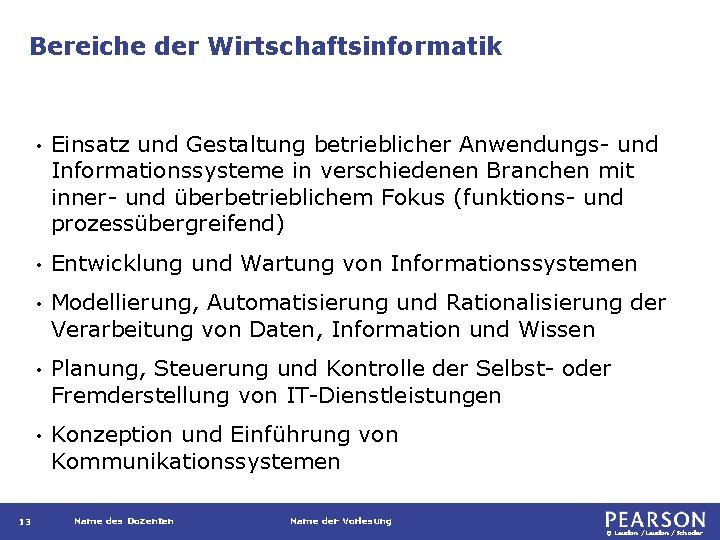 Bereiche der Wirtschaftsinformatik 13 • Einsatz und Gestaltung betrieblicher Anwendungs- und Informationssysteme in verschiedenen