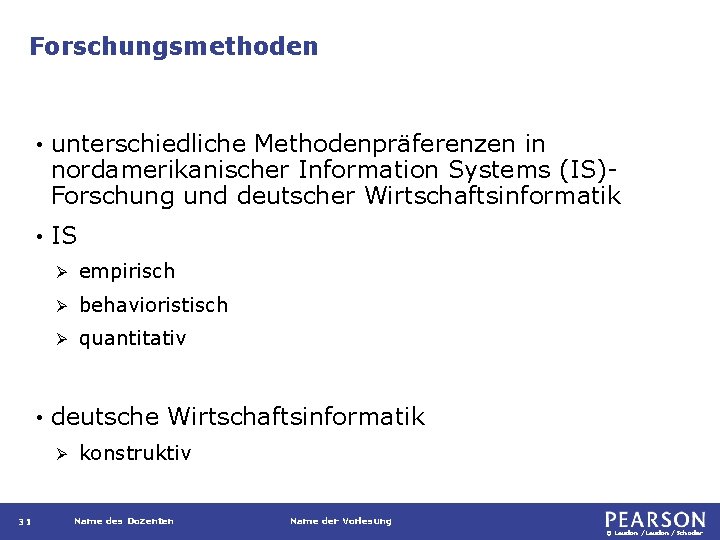 Forschungsmethoden • unterschiedliche Methodenpräferenzen in nordamerikanischer Information Systems (IS)Forschung und deutscher Wirtschaftsinformatik • IS