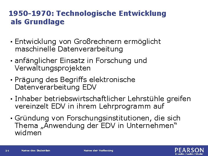 1950 -1970: Technologische Entwicklung als Grundlage 34 • Entwicklung von Großrechnern ermöglicht maschinelle Datenverarbeitung