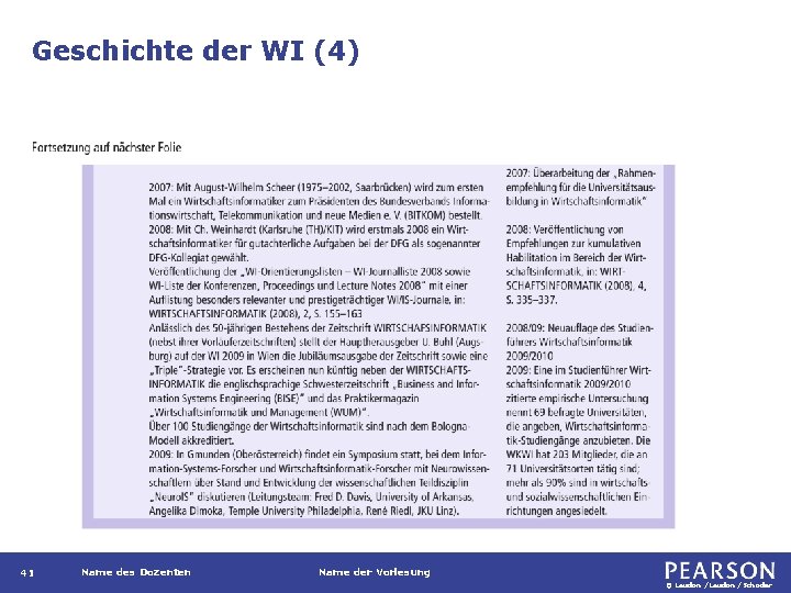 Geschichte der WI (4) 41 Name des Dozenten Name der Vorlesung © Laudon /Schoder