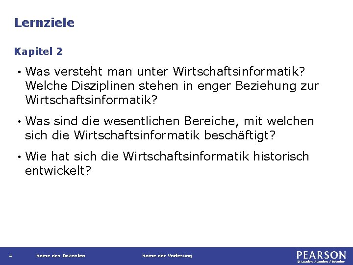 Lernziele Kapitel 2 4 • Was versteht man unter Wirtschaftsinformatik? Welche Disziplinen stehen in