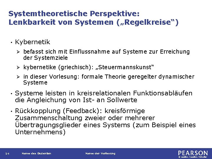 Systemtheoretische Perspektive: Lenkbarkeit von Systemen („Regelkreise“) • 54 Kybernetik Ø befasst sich mit Einflussnahme