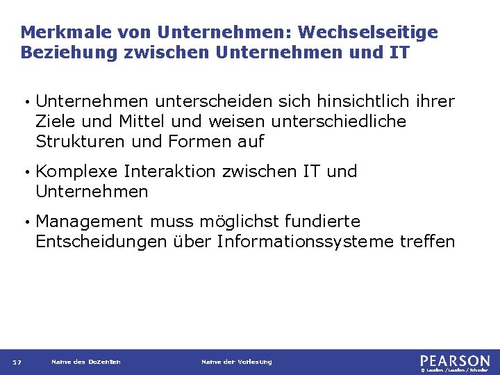 Merkmale von Unternehmen: Wechselseitige Beziehung zwischen Unternehmen und IT 57 • Unternehmen unterscheiden sich