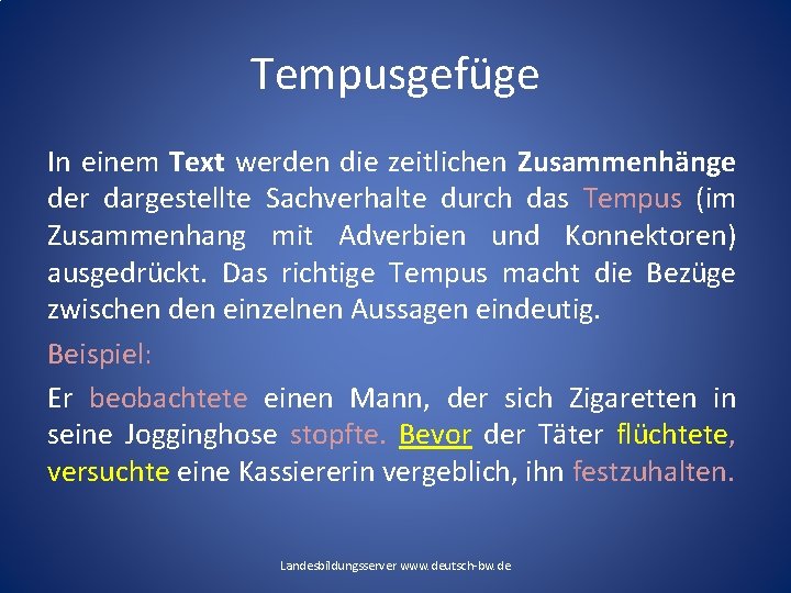 Tempusgefüge In einem Text werden die zeitlichen Zusammenhänge der dargestellte Sachverhalte durch das Tempus