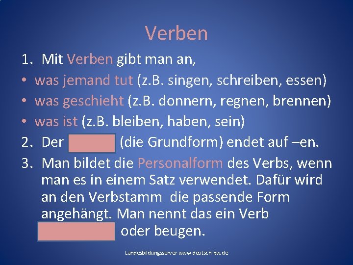 Verben 1. Mit Verben gibt man an, • was jemand tut (z. B. singen,