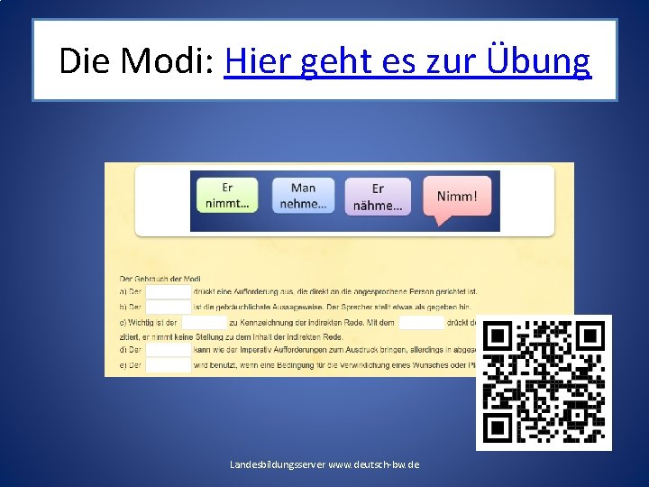 Die Modi: Hier geht es zur Übung Landesbildungsserver www. deutsch-bw. de Die Modi: Hier geht es zur Übung Landesbildungsserver www. deutsch-bw. de