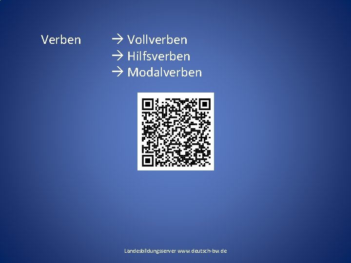 Verben Vollverben Hilfsverben Modalverben Landesbildungsserver www. deutsch-bw. de Verben Vollverben Hilfsverben Modalverben Landesbildungsserver www. deutsch-bw. de