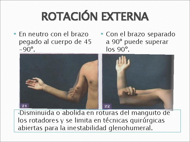 ROTACIÓN EXTERNA En neutro con el brazo pegado al cuerpo de 45 -90º. •