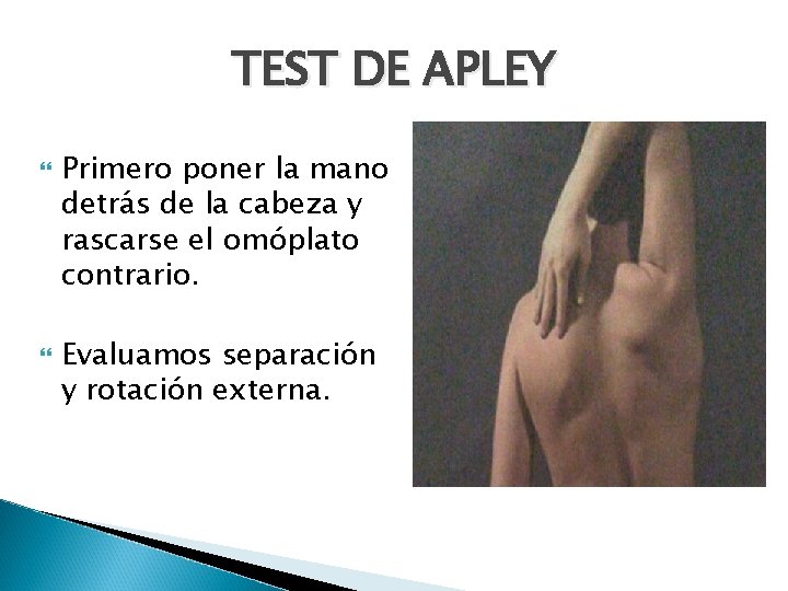 TEST DE APLEY Primero poner la mano detrás de la cabeza y rascarse el