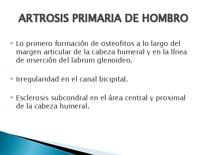 ARTROSIS PRIMARIA DE HOMBRO Lo primero formación de osteofitos a lo largo del margen
