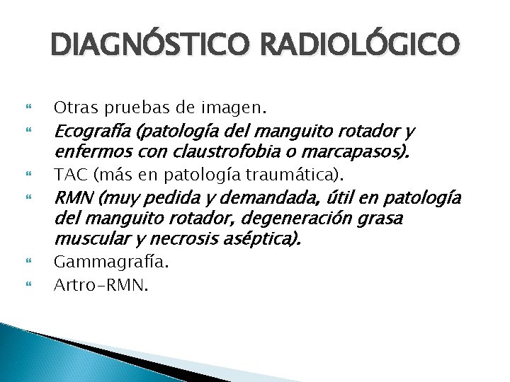 DIAGNÓSTICO RADIOLÓGICO Otras pruebas de imagen. Ecografía (patología del manguito rotador y enfermos con