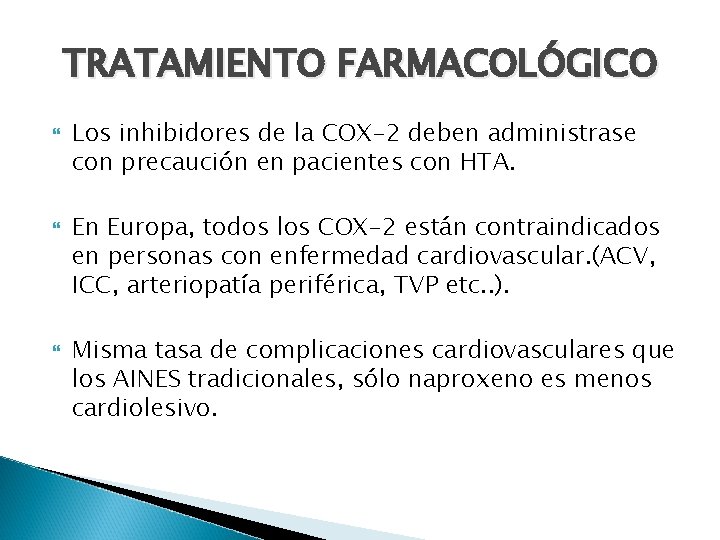 TRATAMIENTO FARMACOLÓGICO Los inhibidores de la COX-2 deben administrase con precaución en pacientes con