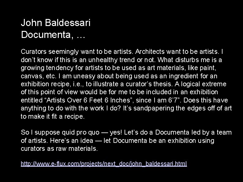 John Baldessari Documenta, … Curators seemingly want to be artists. Architects want to be