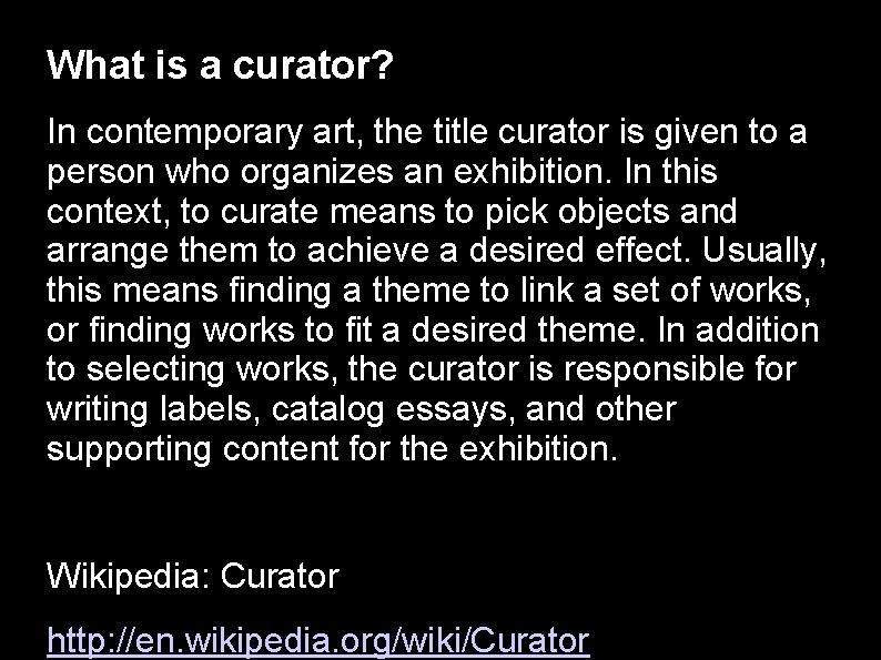 What is a curator? In contemporary art, the title curator is given to a