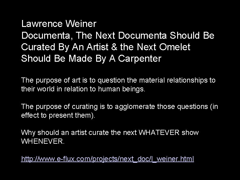 Lawrence Weiner Documenta, The Next Documenta Should Be Curated By An Artist & the