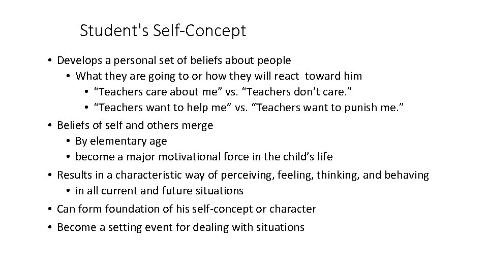 Student's Self-Concept • Develops a personal set of beliefs about people • What they