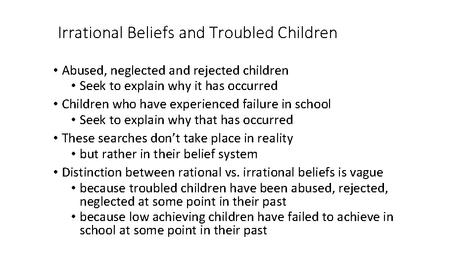 Irrational Beliefs and Troubled Children • Abused, neglected and rejected children • Seek to