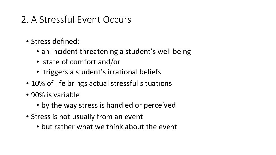 2. A Stressful Event Occurs • Stress defined: • an incident threatening a student’s