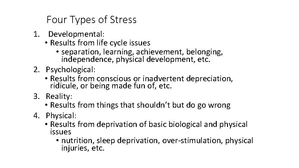 Four Types of Stress 1. Developmental: • Results from life cycle issues • separation,