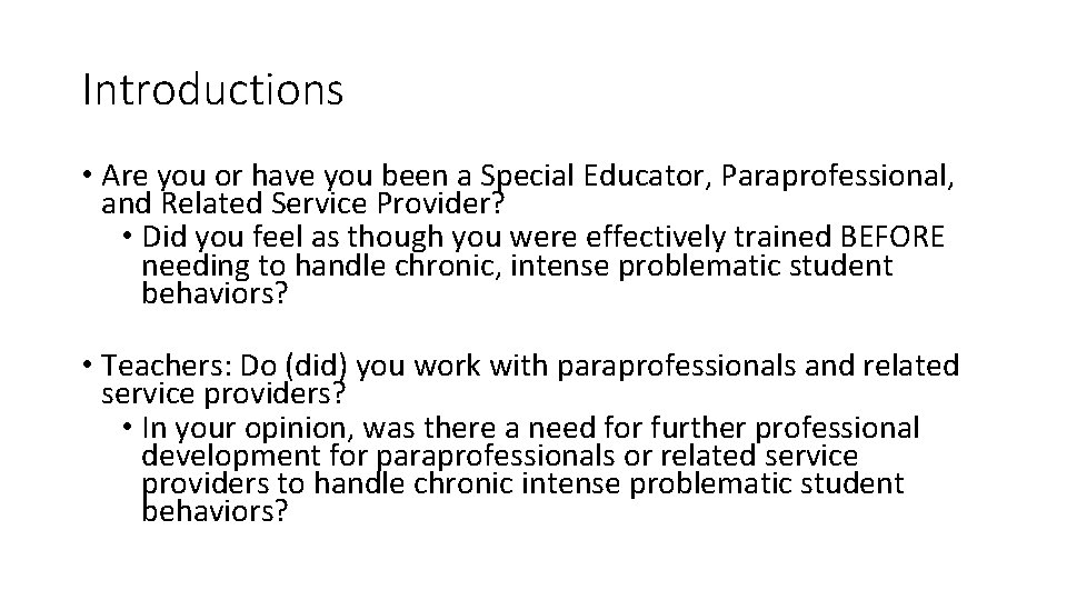Introductions • Are you or have you been a Special Educator, Paraprofessional, and Related