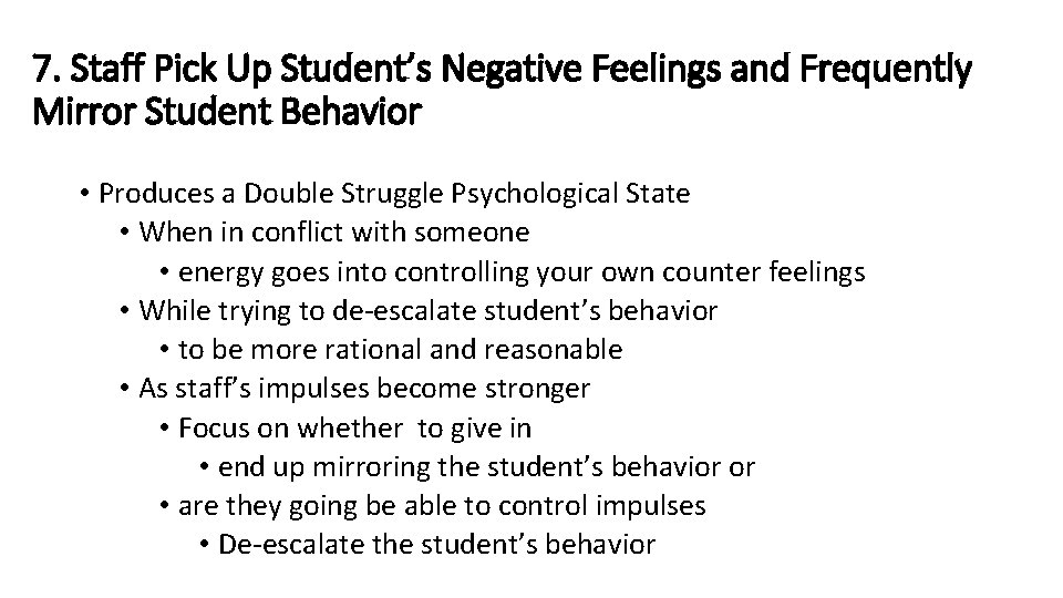 7. Staff Pick Up Student’s Negative Feelings and Frequently Mirror Student Behavior • Produces