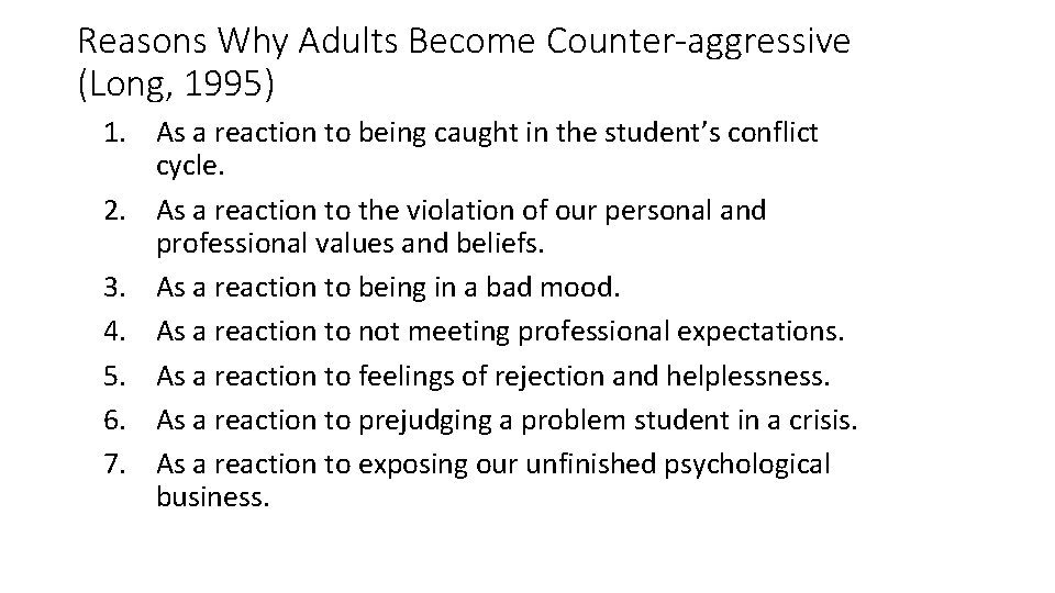Reasons Why Adults Become Counter-aggressive (Long, 1995) 1. As a reaction to being caught
