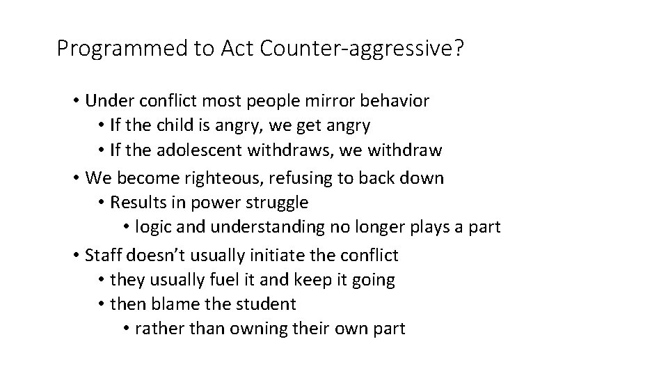 Programmed to Act Counter-aggressive? • Under conflict most people mirror behavior • If the