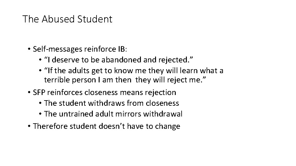 The Abused Student • Self-messages reinforce IB: • “I deserve to be abandoned and