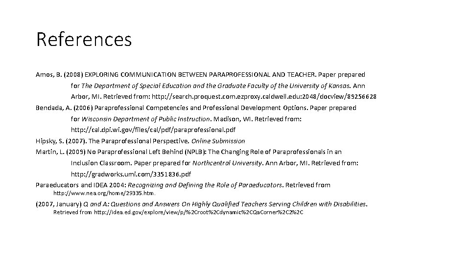 References Amos, B. (2008) EXPLORING COMMUNICATION BETWEEN PARAPROFESSIONAL AND TEACHER. Paper prepared for The