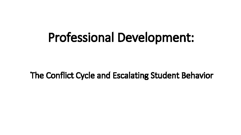 Professional Development: The Conflict Cycle and Escalating Student Behavior 