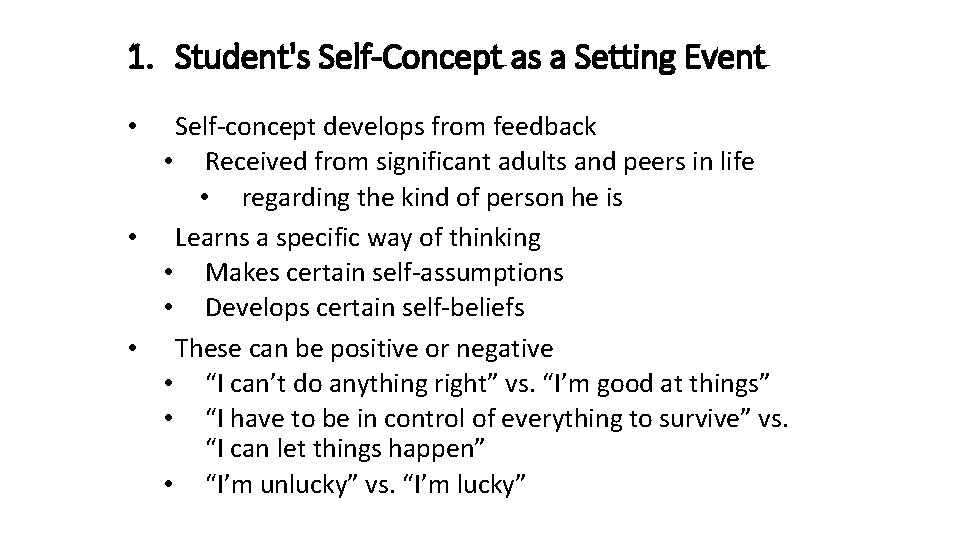 1. Student's Self-Concept as a Setting Event Self-concept develops from feedback • Received from